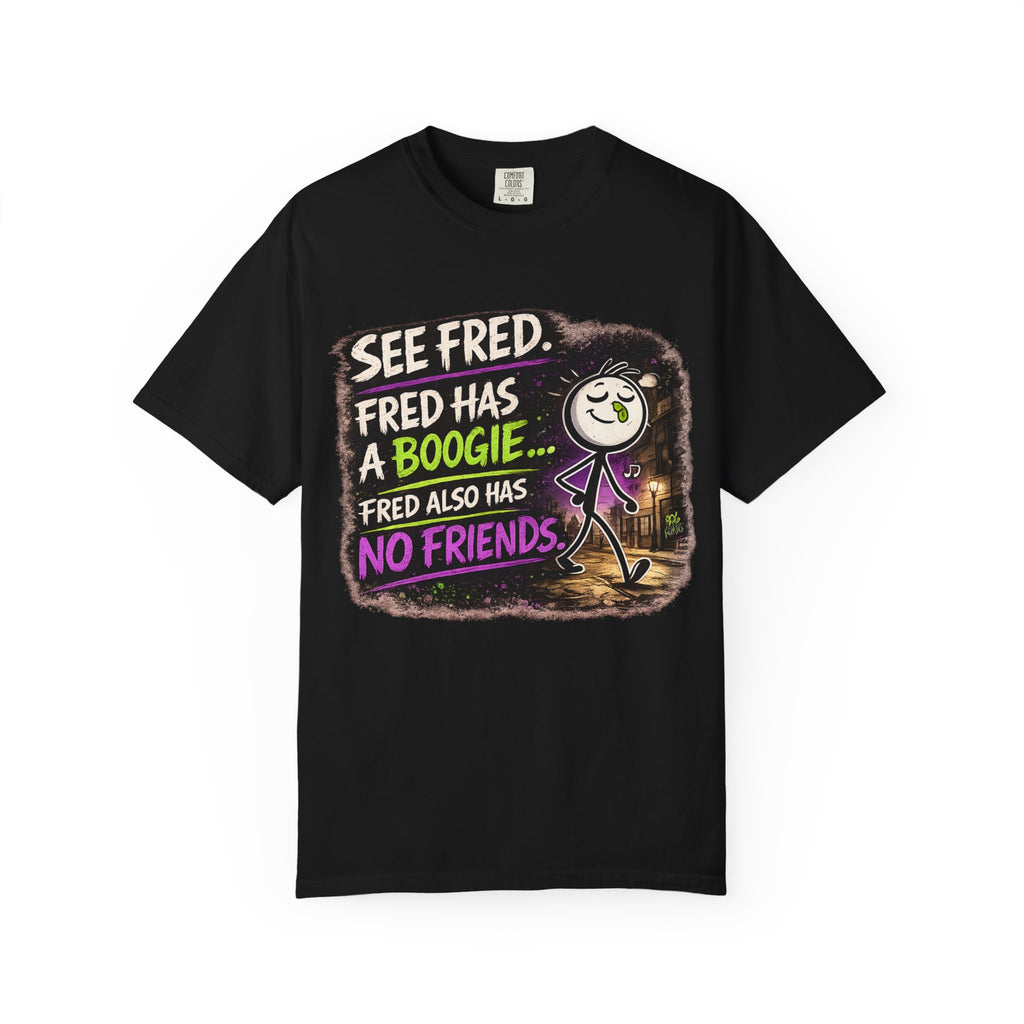 See Fred Funny Halloween T-Shirt — "See Fred. Fred has a boogie... Fred also has no friends." Graphic Tee