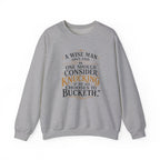 Crewneck Sweatshirt — “A Wise Man Once Said: One Should Consider Knucking if He So Chooses to Bucketh.” Vintage Script Quote Pullover