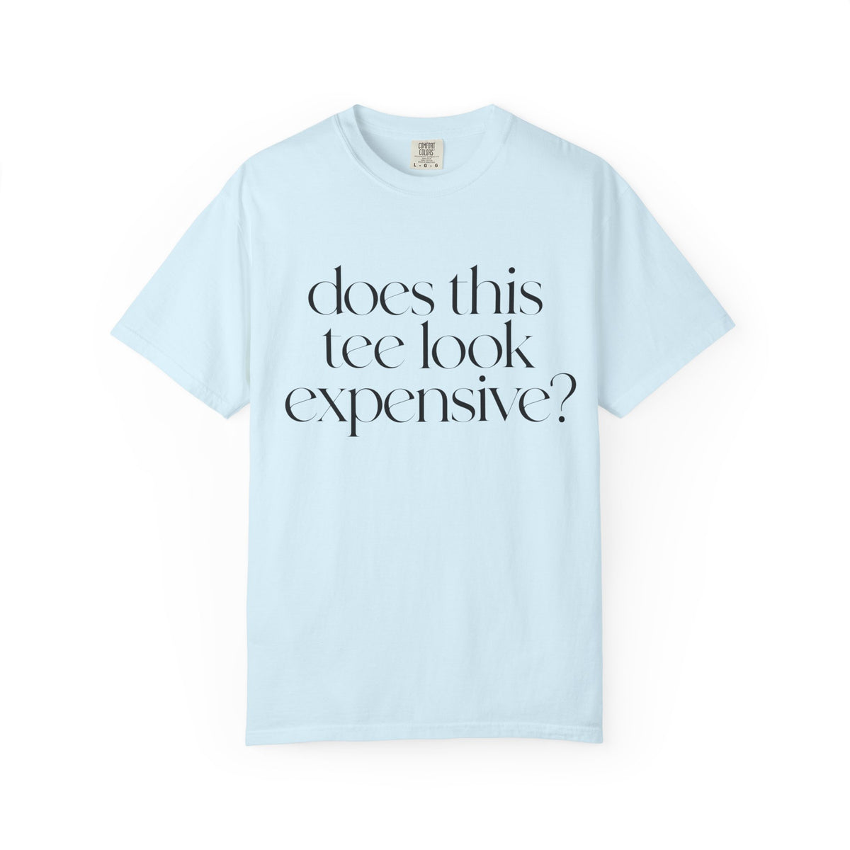 T-Shirt — "Does This Tee Look Expensive?" Minimal Script Graphic Tee