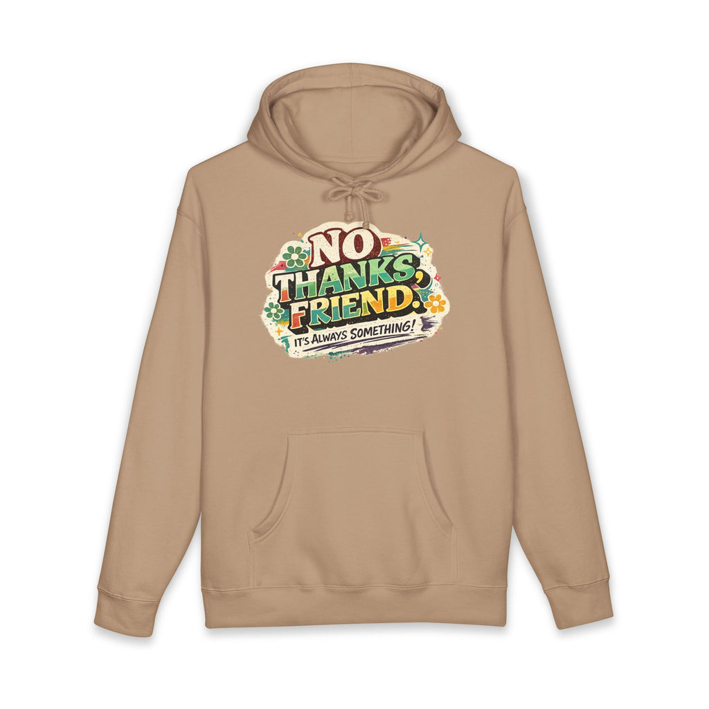 Hoodie — "No Thanks Friend, It’s Always Something" Floral Graphic Pullover