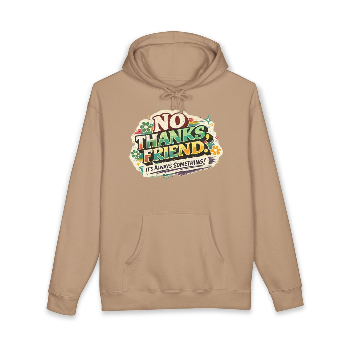 Hoodie — "No Thanks Friend, It’s Always Something" Floral Graphic Pullover
