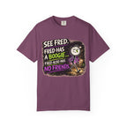 See Fred Funny Halloween T-Shirt — "See Fred. Fred has a boogie... Fred also has no friends." Graphic Tee