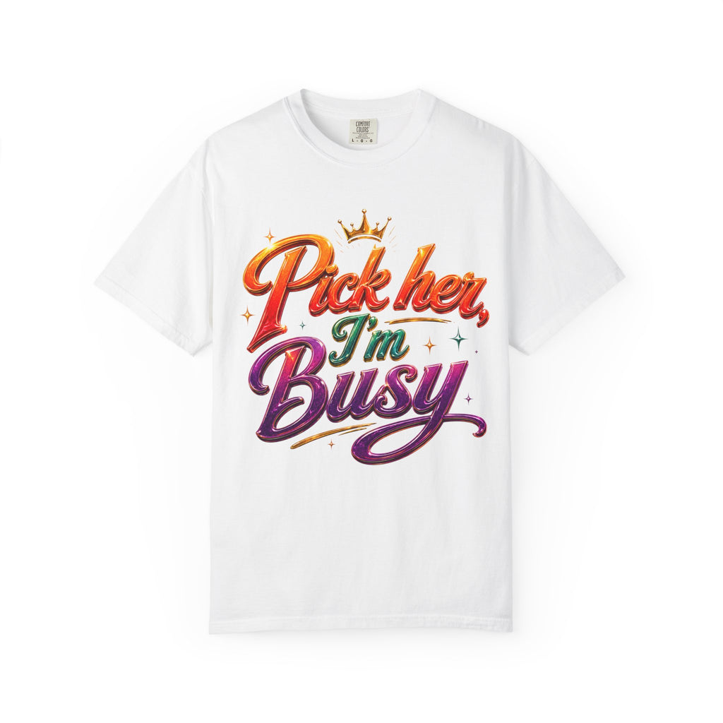 Pick Her I'm Busy T-Shirt — Bold Retro Script Graphic Tee for Confident Women