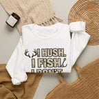 Fishing Crewneck Sweatshirt — "I Hush. I Fish. I Don't Argue." Graphic Pullover for Anglers