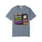 See Fred Funny Halloween T-Shirt — "See Fred. Fred has a boogie... Fred also has no friends." Graphic Tee