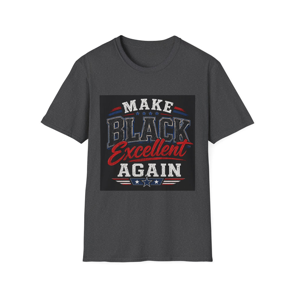 T-Shirt — Make Black Excellent Again Graphic Tee