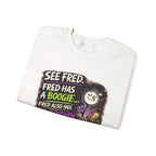Funny Graphic Sweatshirt — "See Fred. Fred Has a Boogie... Fred Also Has No Friends"