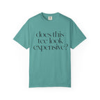 T-Shirt — "Does This Tee Look Expensive?" Minimal Script Graphic Tee