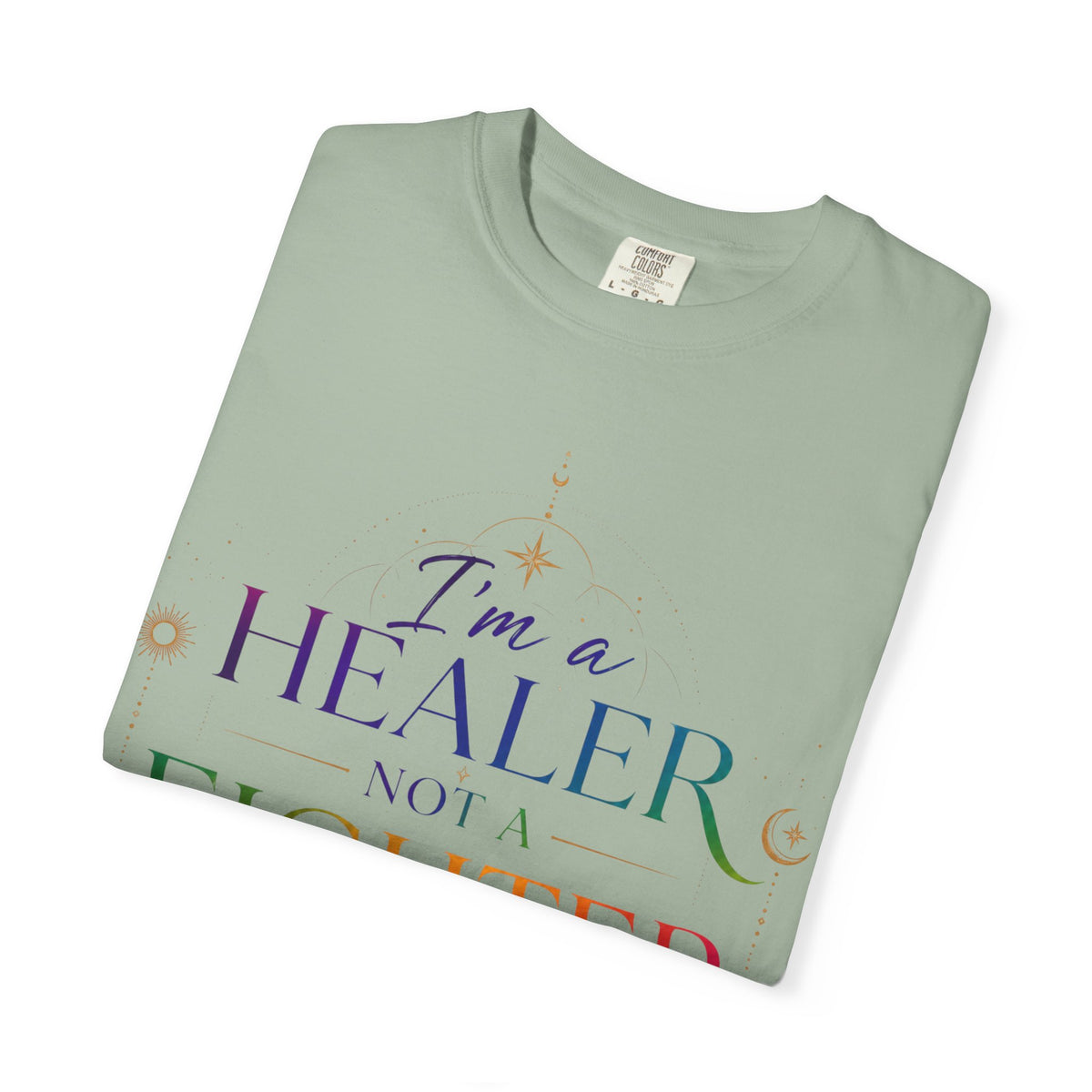 Healer Not Fighter T-Shirt — "I'm a Healer Not a Fighter" Inspirational Tee
