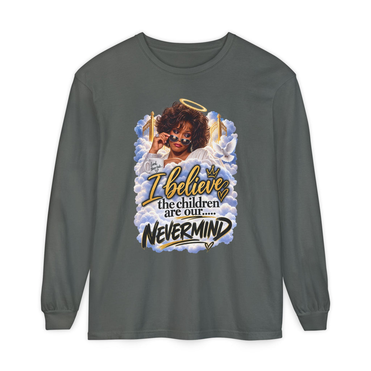 I Believe the Children Are Our... Nevermind Long Sleeve Tee