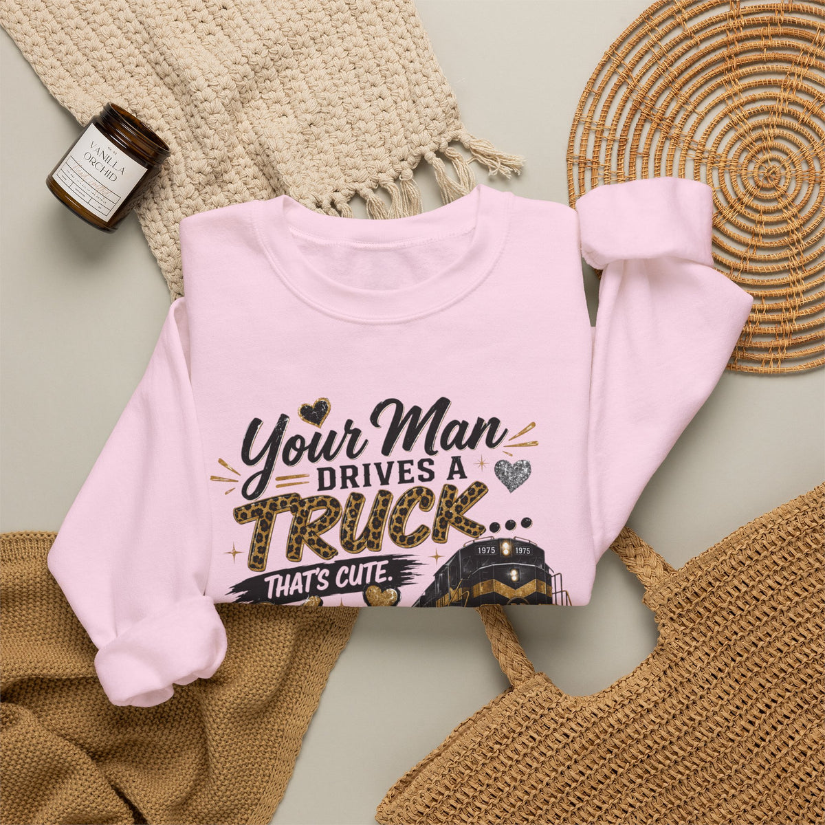 Train Engineer Crewneck Sweatshirt — “Your Man Drives a Truck… Mine Drives a Train” Graphic