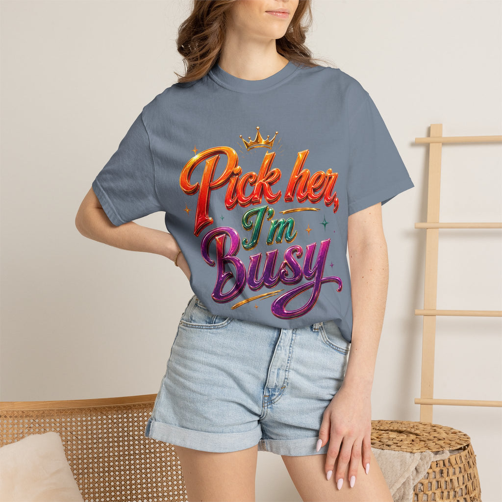 Pick Her I'm Busy T-Shirt — Bold Retro Script Graphic Tee for Confident Women