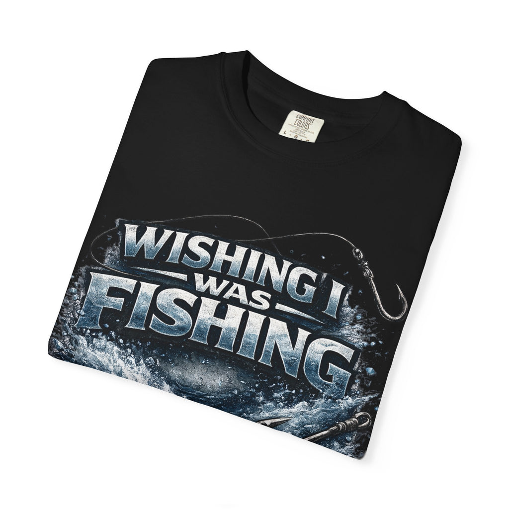 Fishing T-Shirt — "Wishing I Was Fishing" Graphic Tee for Anglers