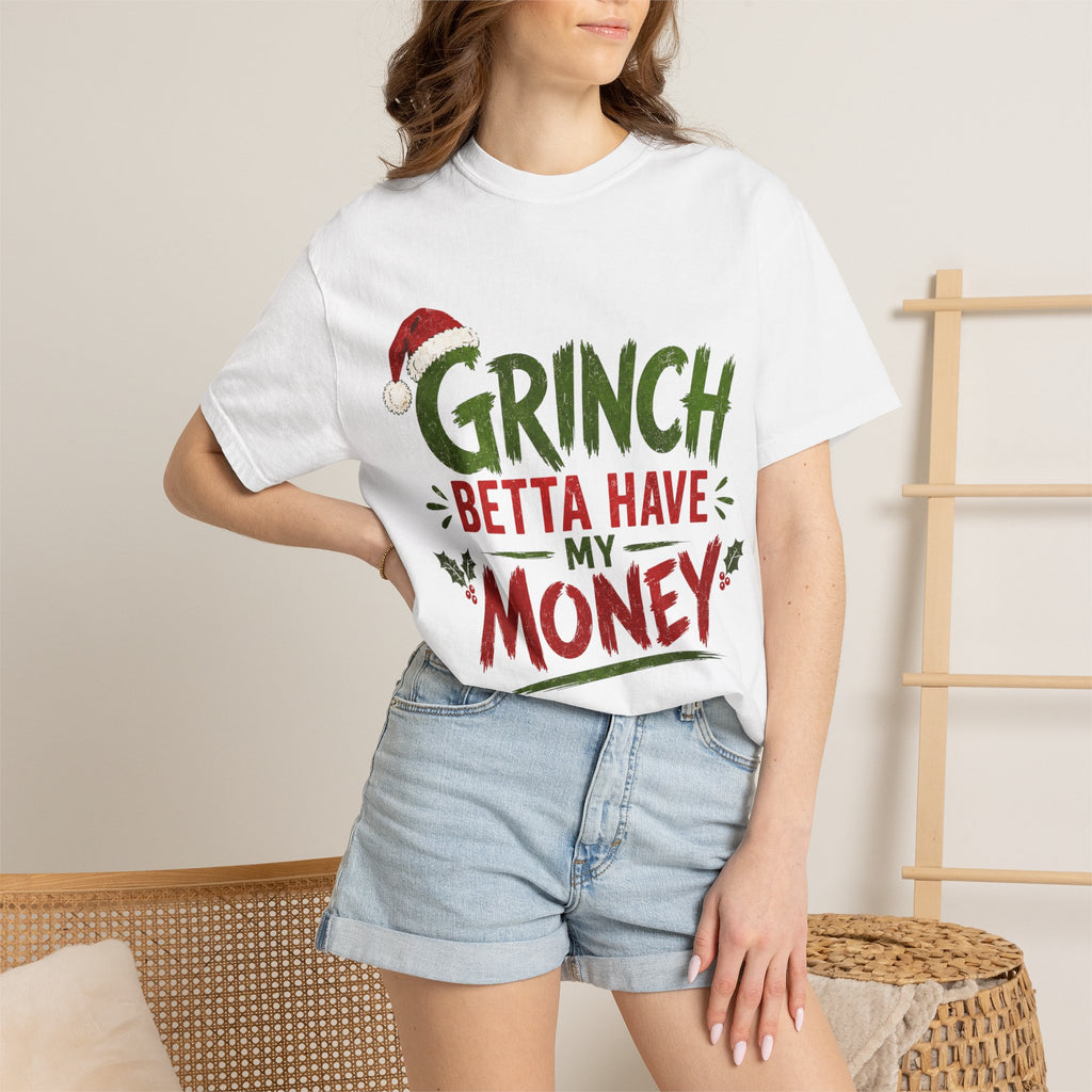 Grinch Betta Have My Money T-Shirt