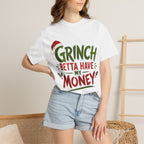 Grinch Betta Have My Money T-Shirt