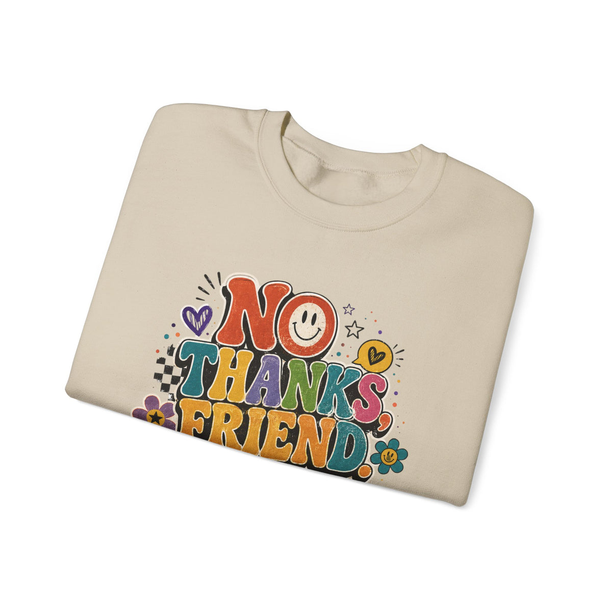 No Thanks Friend Sweatshirt — Retro Floral Graphic Crewneck