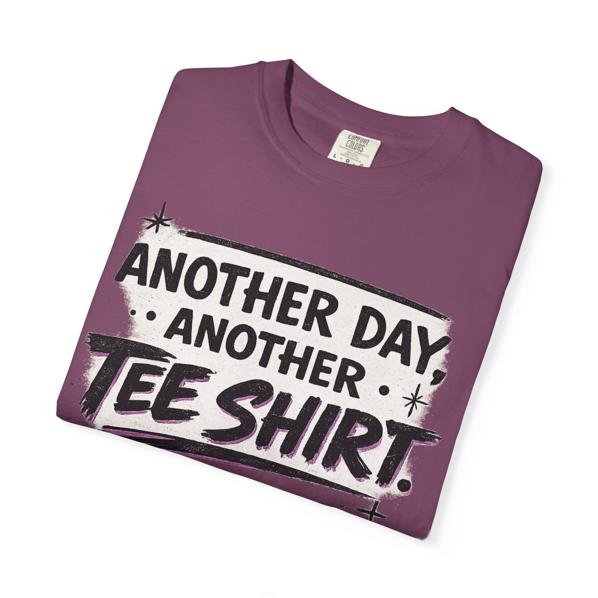 Another Day, Another Tee Shirt T-Shirt