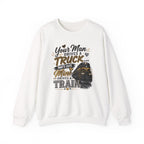 Train Engineer Crewneck Sweatshirt — “Your Man Drives a Truck… Mine Drives a Train” Graphic