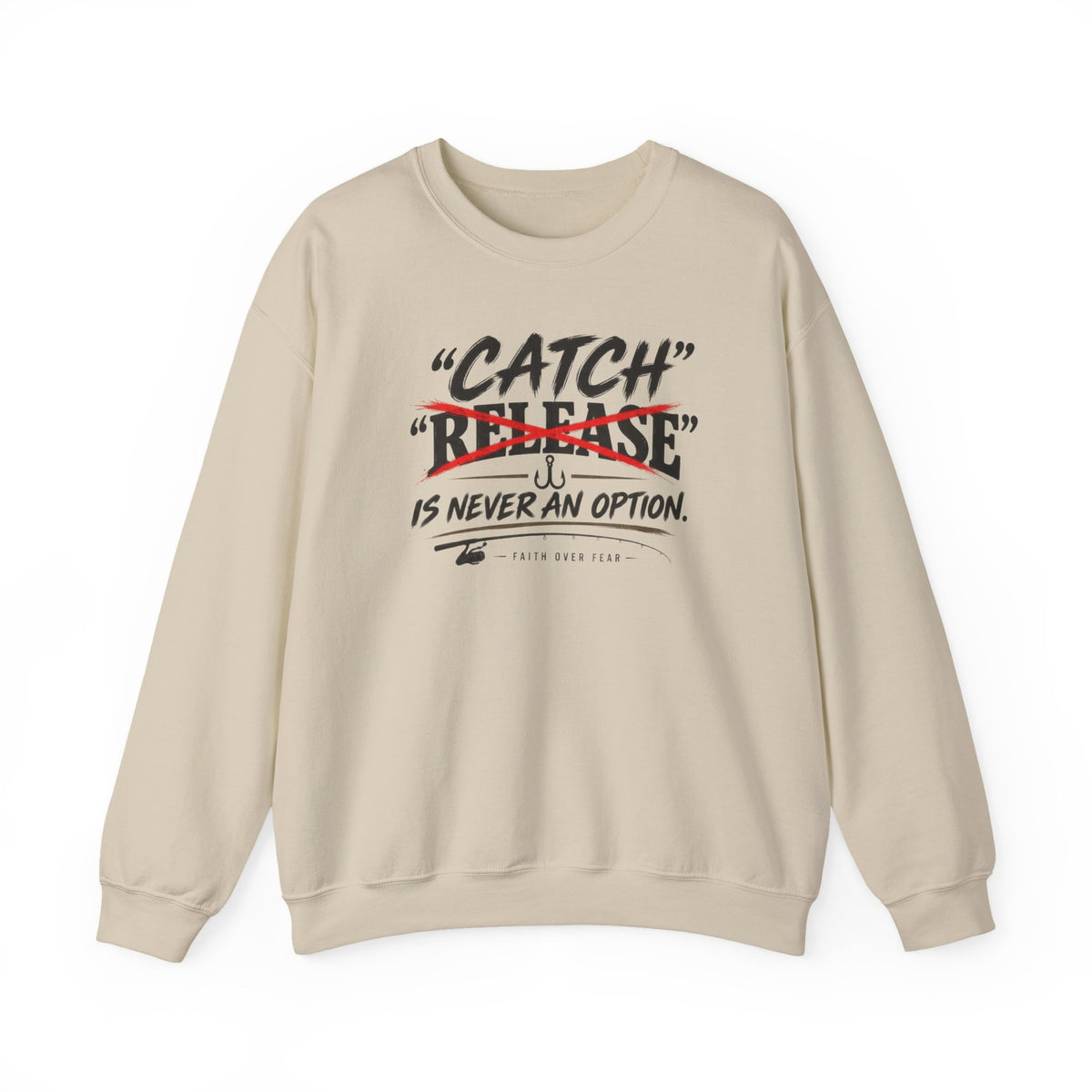 Catch Is Never An Option Crewneck Sweatshirt