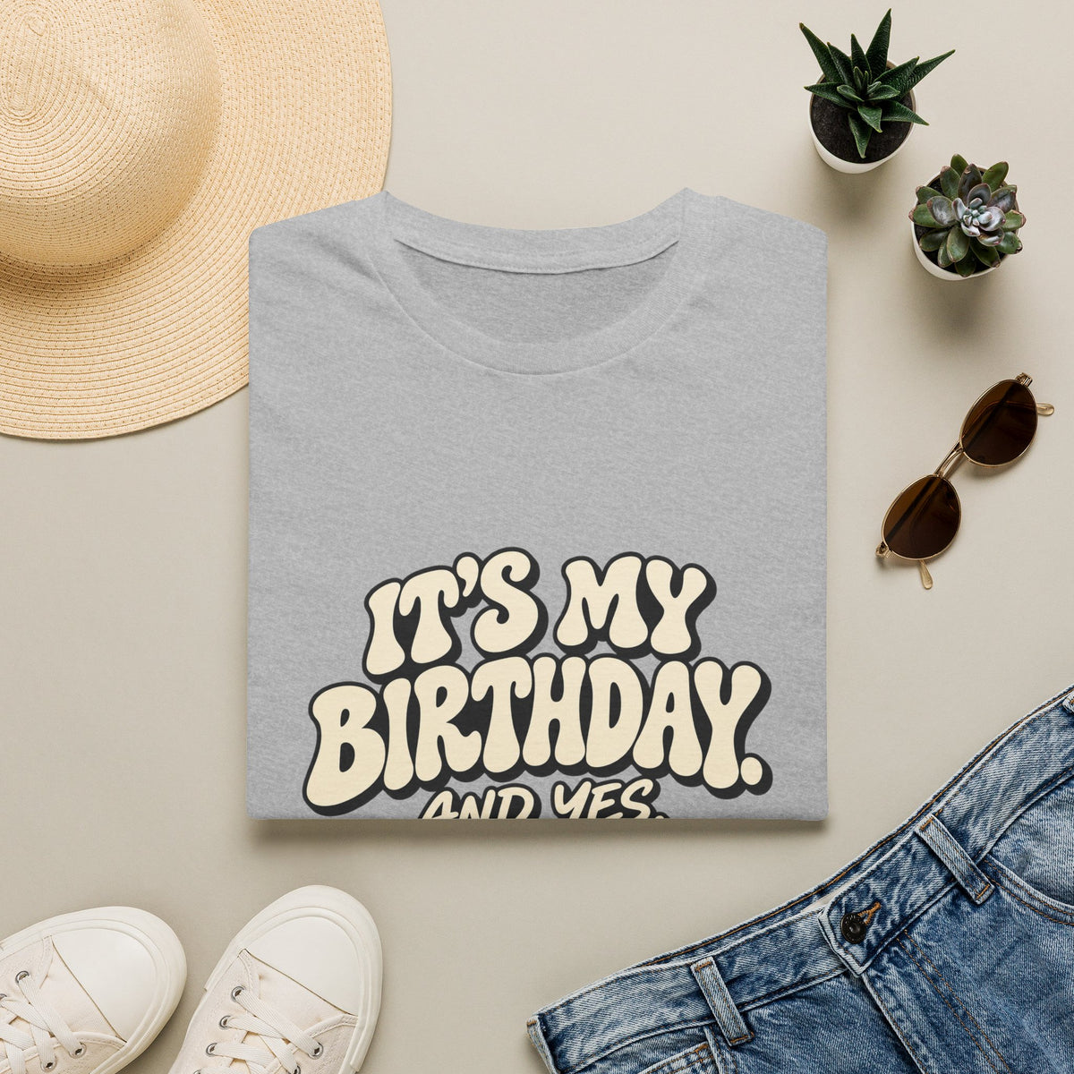 Birthday Graphic T-Shirt — “It’s My Birthday (And Yes I’m The Birthday)”