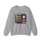 Funny Graphic Sweatshirt — "See Fred. Fred Has a Boogie... Fred Also Has No Friends"