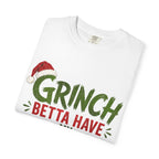 Grinch Betta Have My Money T-Shirt