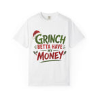 Grinch Betta Have My Money T-Shirt