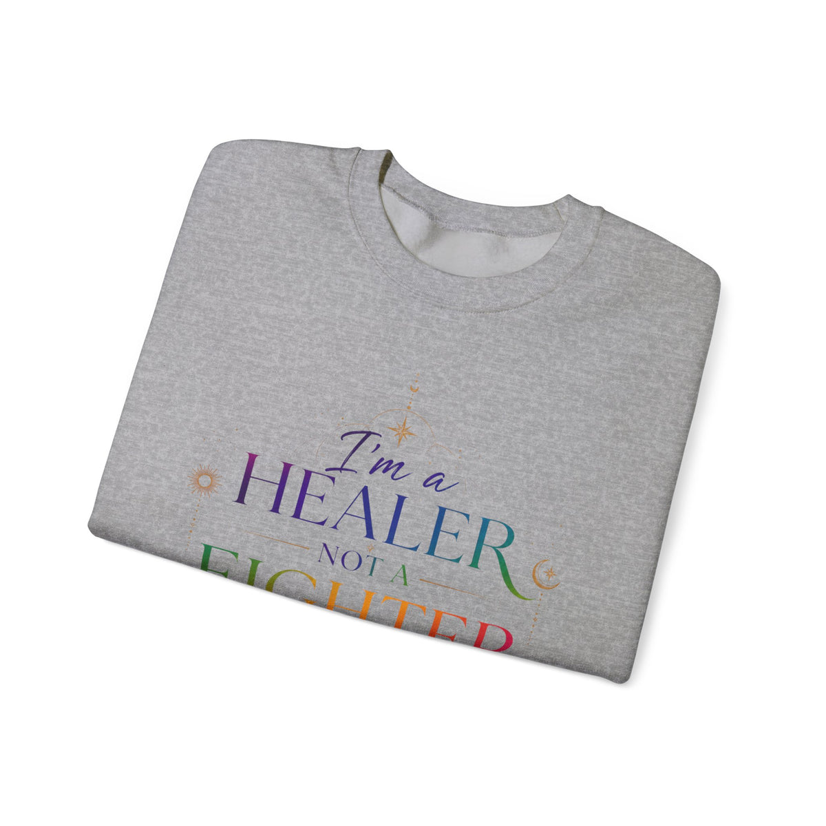 Healer Not Fighter Sweatshirt — Inspirational Spiritual Crewneck