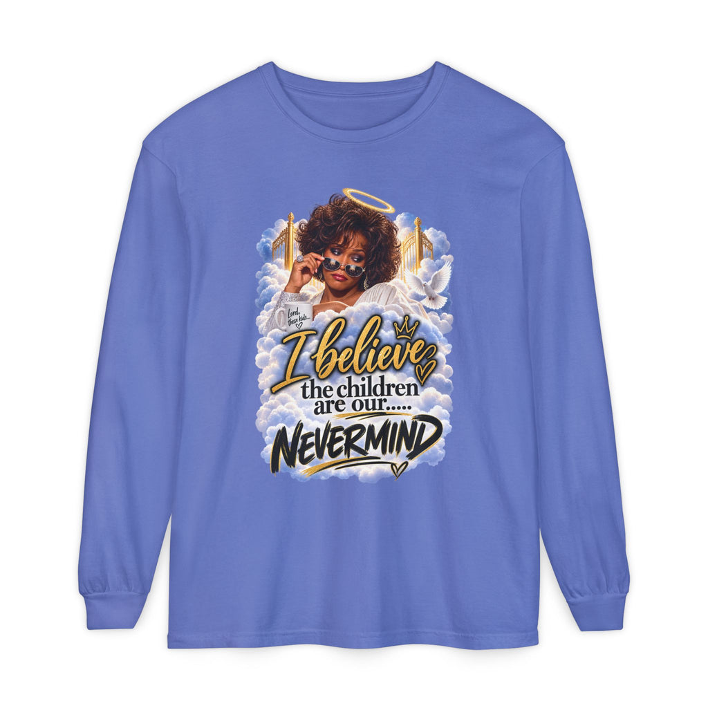 I Believe the Children Are Our... Nevermind Long Sleeve Tee