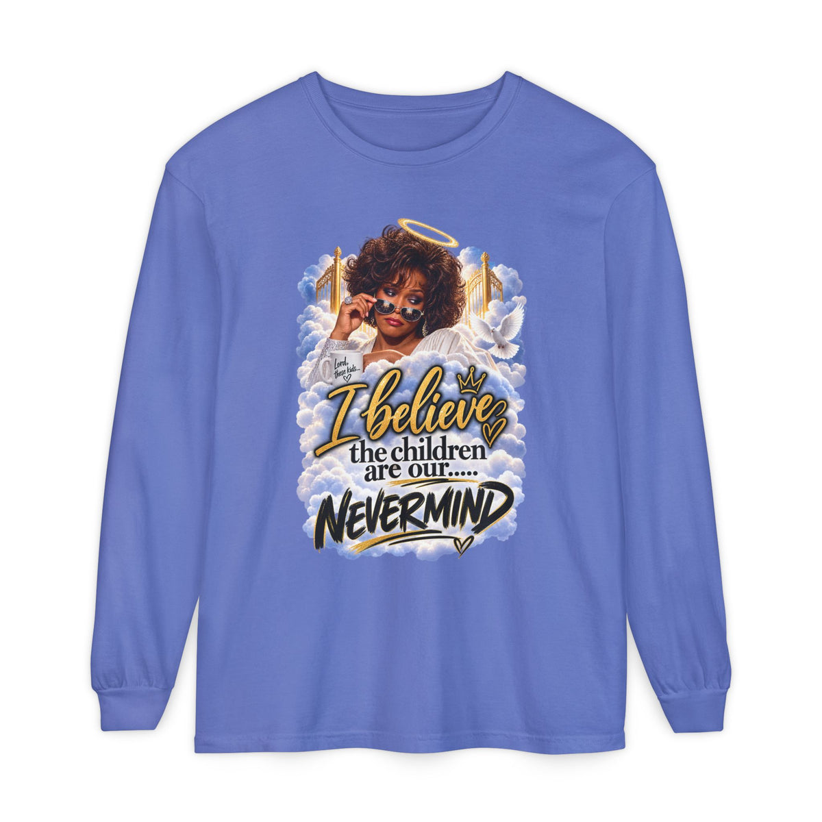 I Believe the Children Are Our... Nevermind Long Sleeve Tee