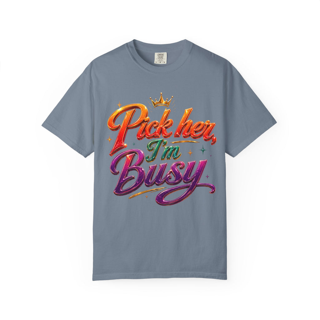 Pick Her I'm Busy T-Shirt — Bold Retro Script Graphic Tee for Confident Women