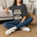 Birthday Graphic T-Shirt — “It’s My Birthday (And Yes I’m The Birthday)”