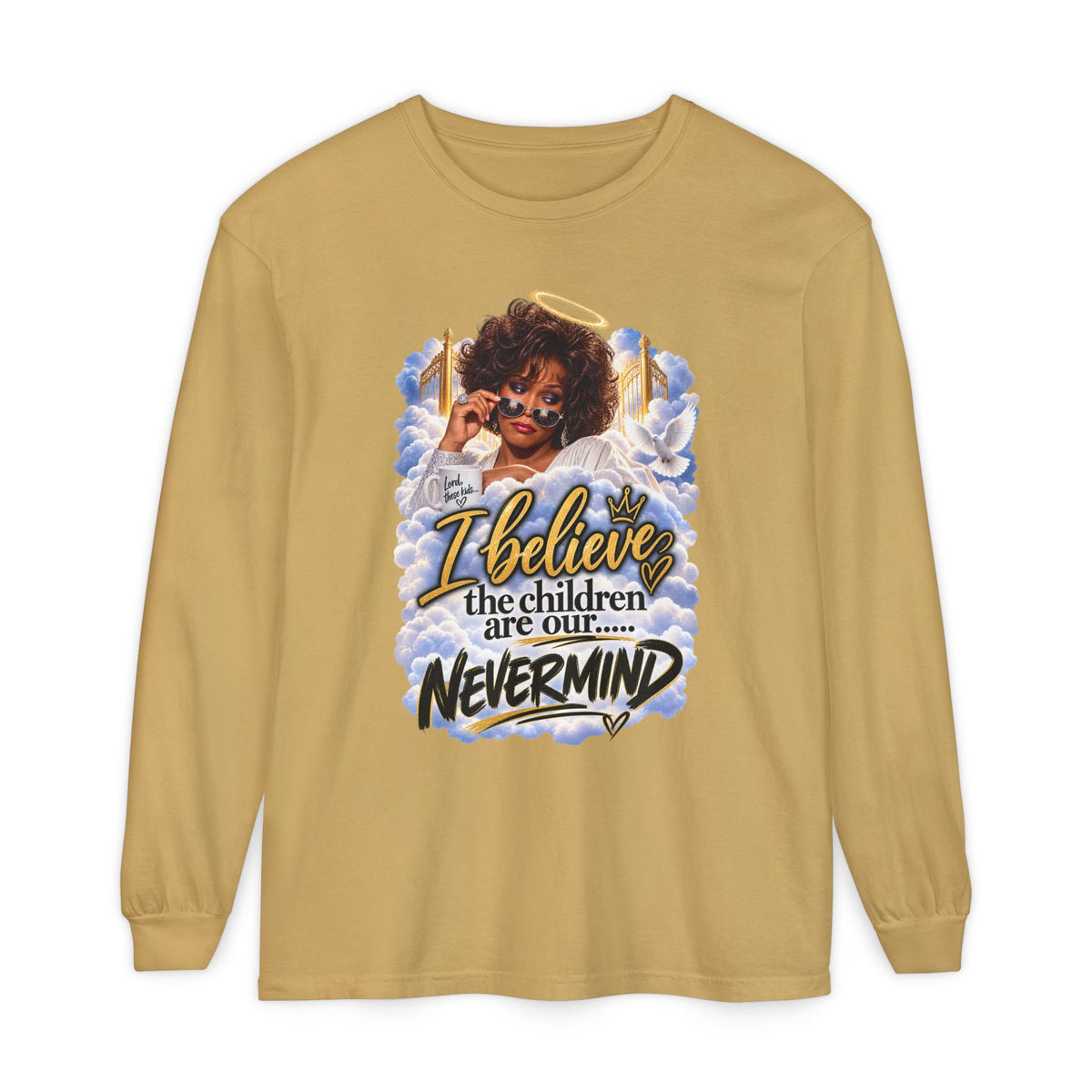 I Believe the Children Are Our... Nevermind Long Sleeve Tee