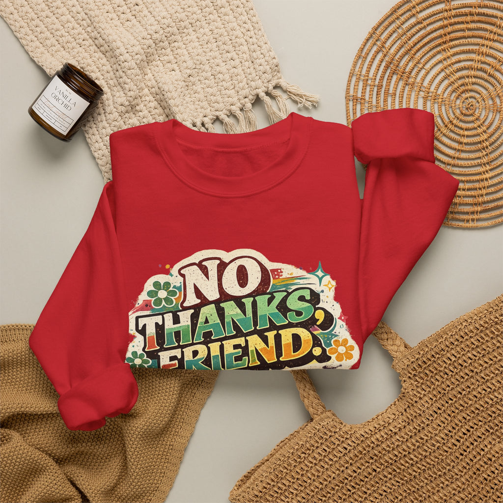 Crewneck Sweatshirt — "No Thanks, Friend" Retro Floral Graphic