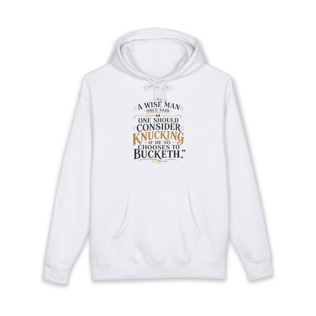 Hoodie - "A Wise Man Once Said: One Should Consider Knucking" Quote Graphic Hoodie