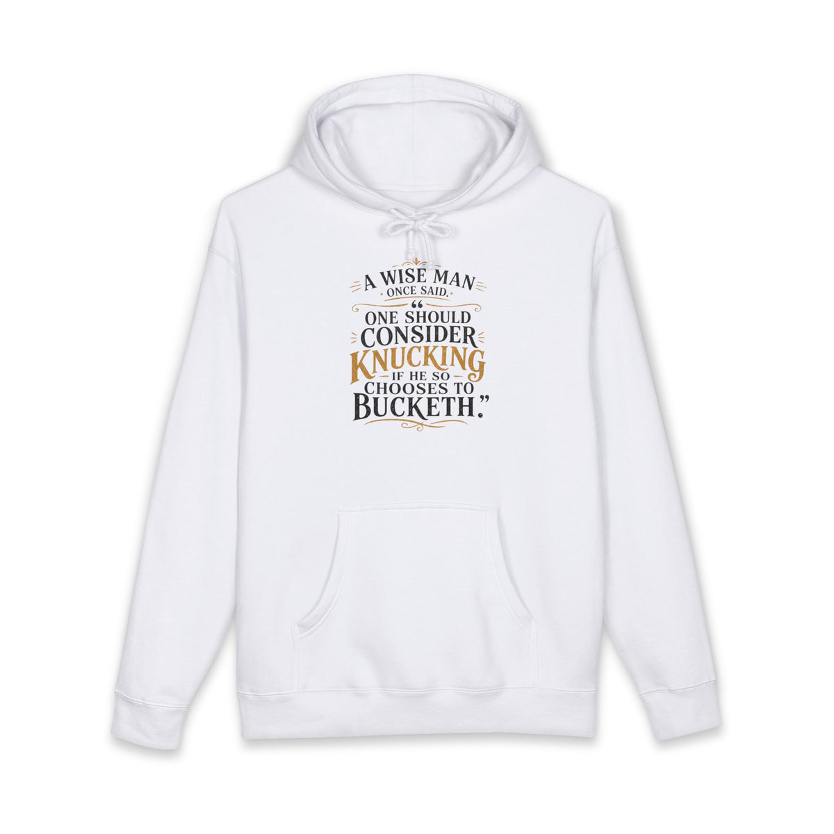 Hoodie - "A Wise Man Once Said: One Should Consider Knucking" Quote Graphic Hoodie
