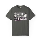 Another Day, Another Tee Shirt T-Shirt