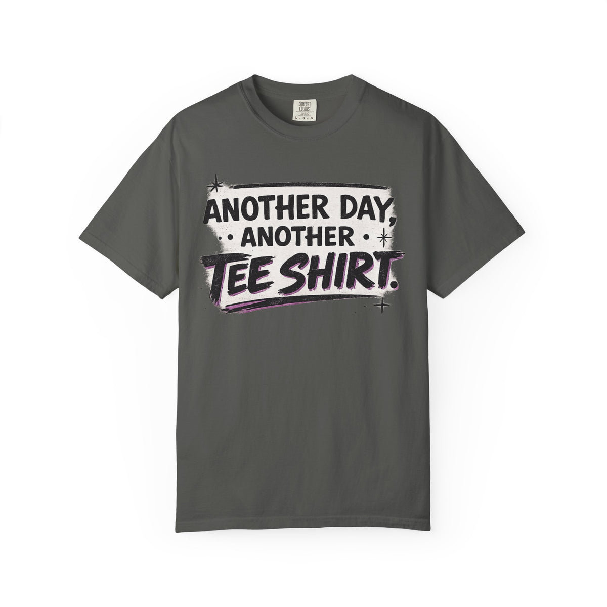Another Day, Another Tee Shirt T-Shirt