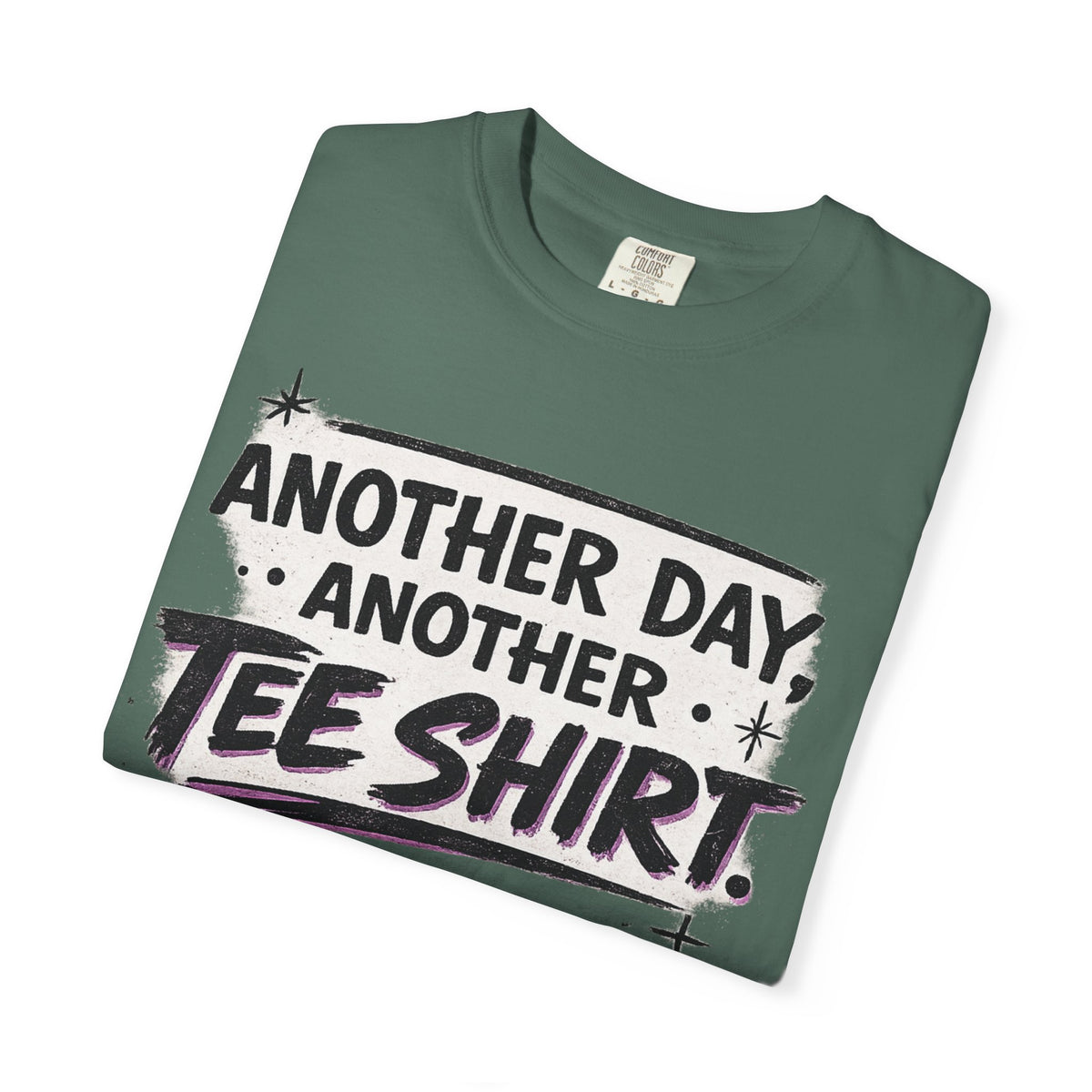 Another Day, Another Tee Shirt T-Shirt