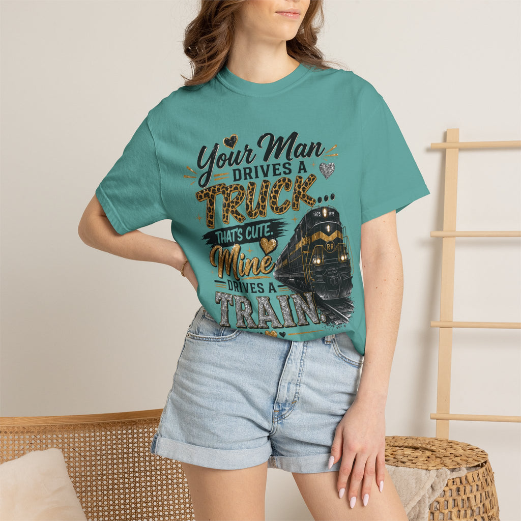 Train Lover T-Shirt – “Your Man Drives a Truck, Mine Drives a Train” Graphic Tee