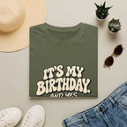 Birthday Graphic T-Shirt — “It’s My Birthday (And Yes I’m The Birthday)”