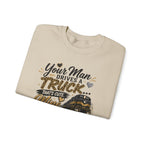 Train Engineer Crewneck Sweatshirt — “Your Man Drives a Truck… Mine Drives a Train” Graphic
