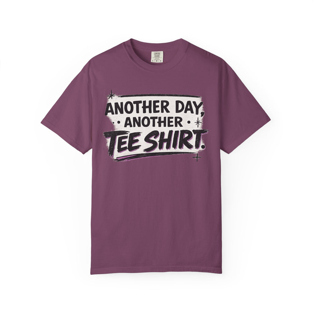 Another Day, Another Tee Shirt T-Shirt
