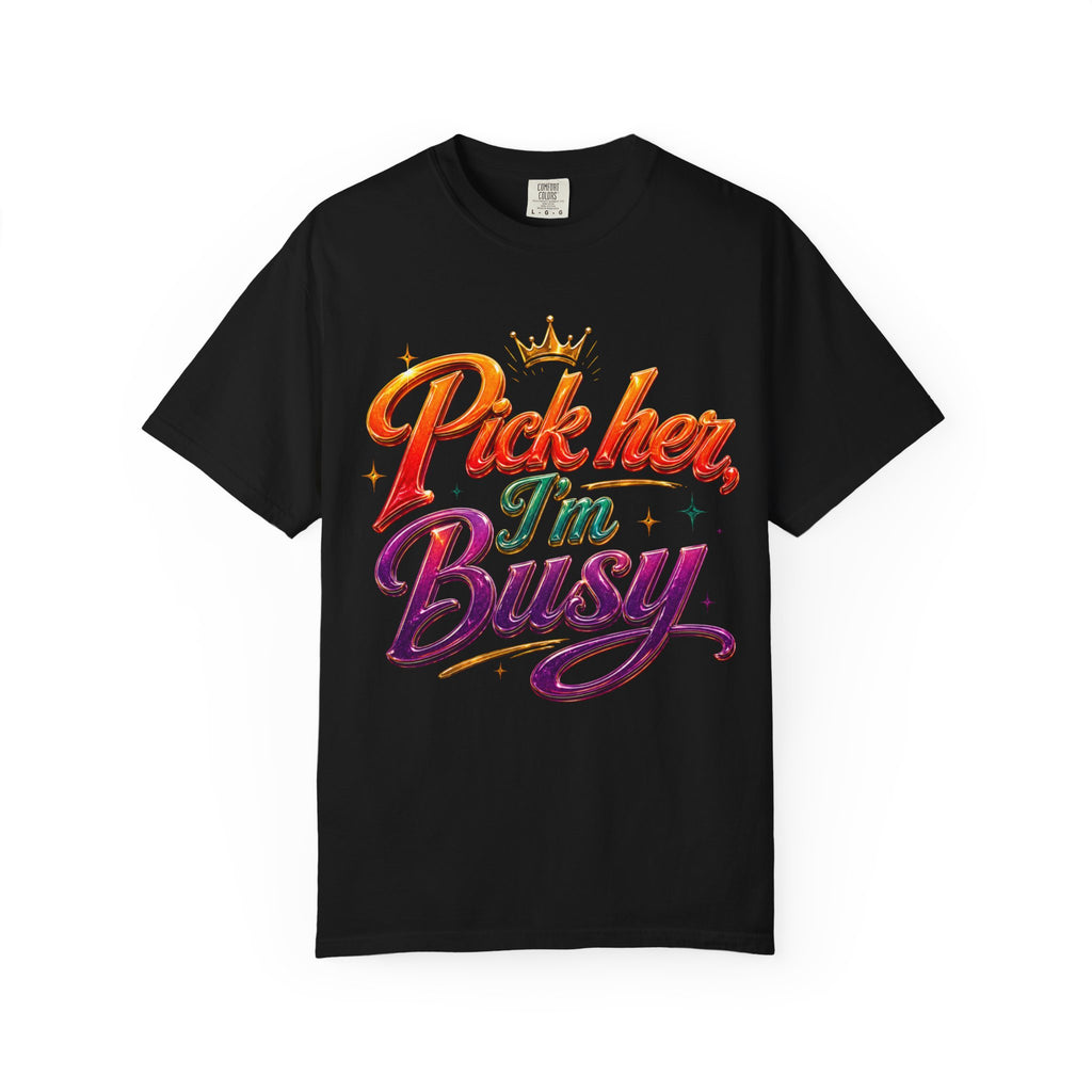 Pick Her I'm Busy T-Shirt — Bold Retro Script Graphic Tee for Confident Women