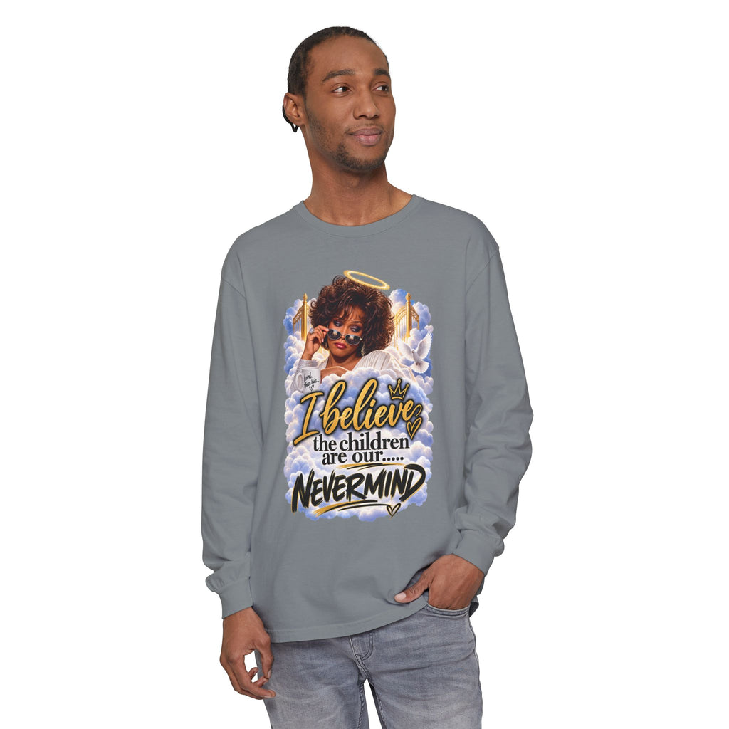 I Believe the Children Are Our... Nevermind Long Sleeve Tee
