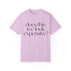 T-Shirt — "Does This Tee Look Expensive?" Minimal Script Graphic Tee