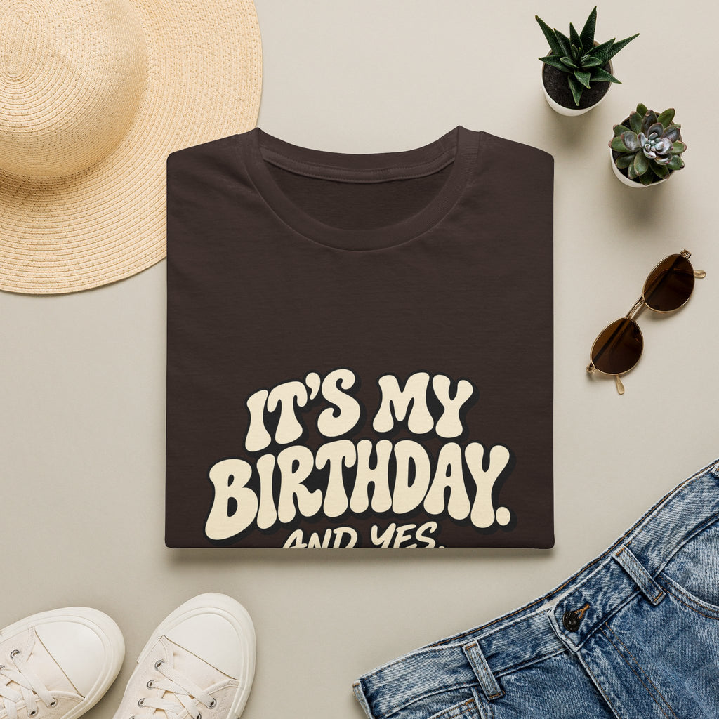 Birthday Graphic T-Shirt — “It’s My Birthday (And Yes I’m The Birthday)”