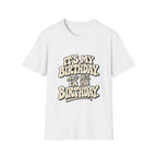 Birthday Graphic T-Shirt — “It’s My Birthday (And Yes I’m The Birthday)”
