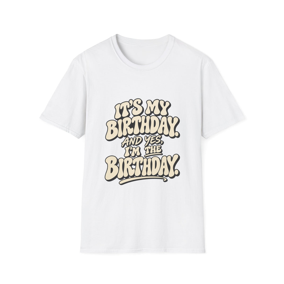 Birthday Graphic T-Shirt — “It’s My Birthday (And Yes I’m The Birthday)”