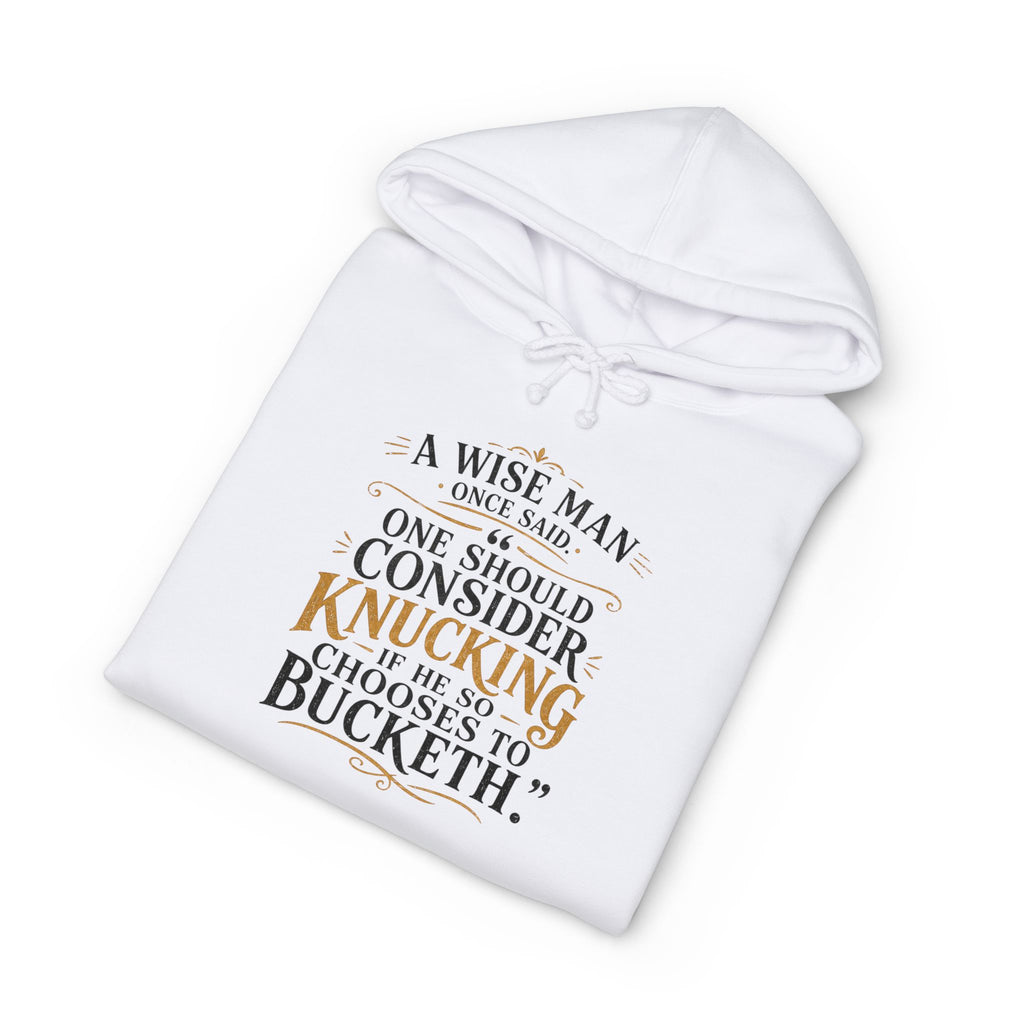 Hoodie - "A Wise Man Once Said: One Should Consider Knucking" Quote Graphic Hoodie